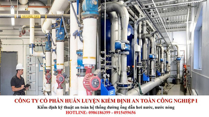Kiểm định kỹ thuật an toàn hệ thống đường ống dẫn hơi nước, nước nóng